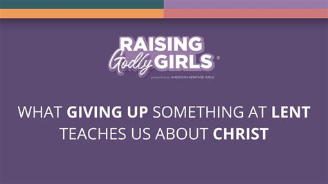 giving    lent teaches   christ american heritage girls