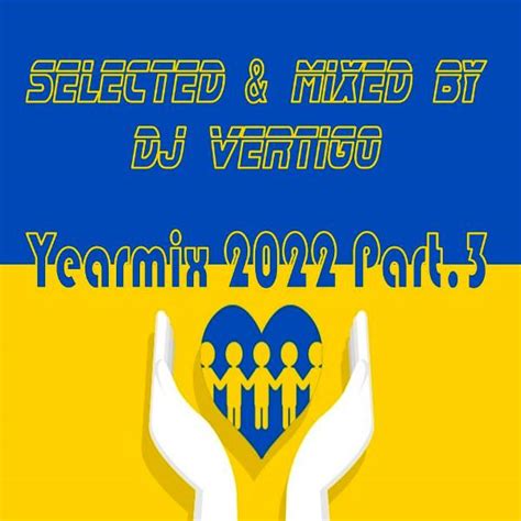 yearmix 2022 part 3 selected and mixed by dj vertigo