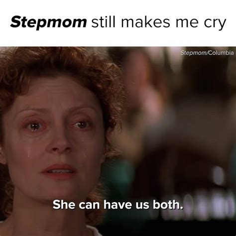 The Movie Stepmom Still Makes Me Cry I Cant Listen To Aint No