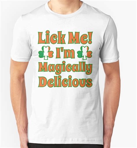 lick me i m magically delicious st patricks day t shirt t shirts and hoodies by xdurango redbubble