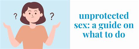 Unprotected Sex A Guide On What To Do Pandia Health