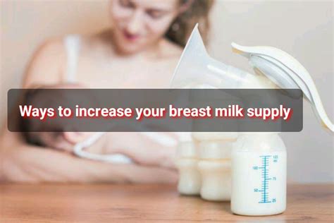 ways to increase breast milk production for new moms fashionable foodz