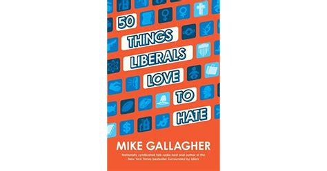 50 things liberals love to hate by mike gallagher