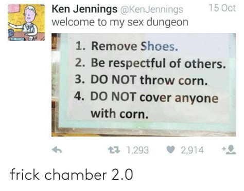 15 Oct Ken Jennings Welcome To My Sex Dungeon 1 Remove Shoes 2 Be