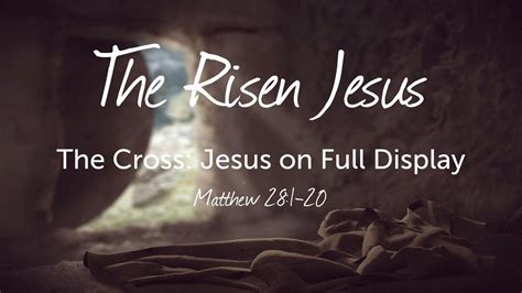 brbc sunday worship easter the risen jesus matthew 28 1 20 april