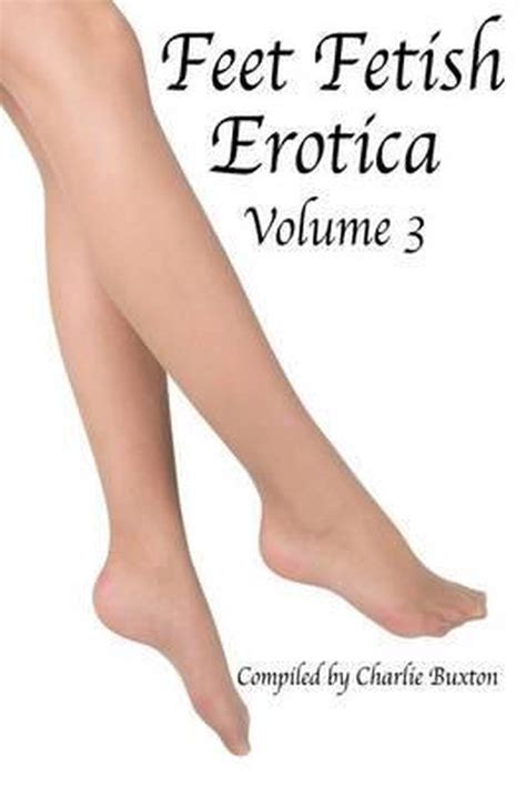 Feet Fetish Erotica Charlie Buxton 9781517521127 Boeken