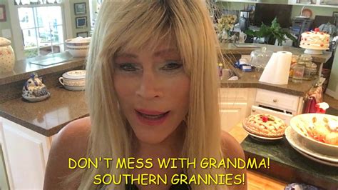 don t mess with grandma southern grannies are a force not
