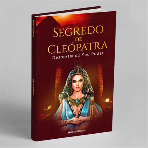 Segredo De Cleópatra Despertando Seu Poder Heitor Rocha Livro