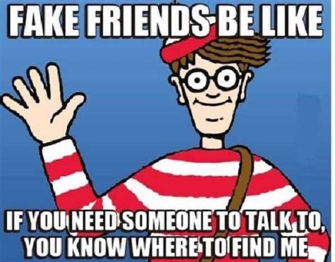 Memes About Fake Friends 28 Pics