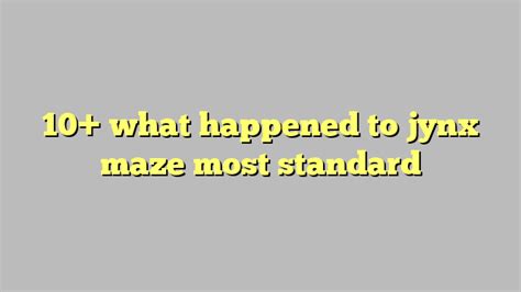 10 what happened to jynx maze most standard công lý and pháp luật