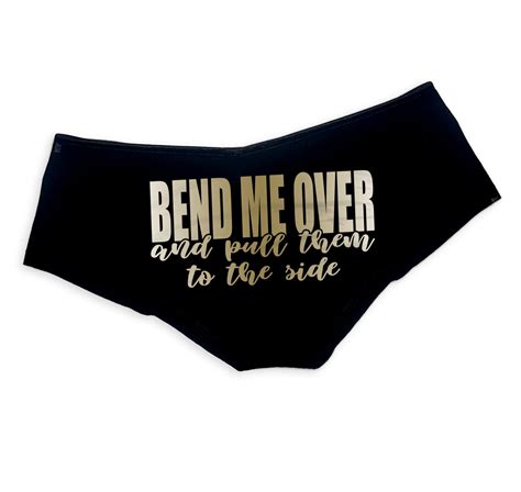 Bend Me Over And Pull Them To The Side Panties Slutty Funny Naughty