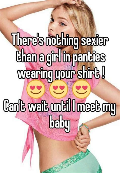 There S Nothing Sexier Than A Girl In Panties Wearing Your Shirt 😍 😍
