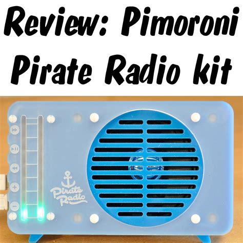 pimoroni pirate radio review   internet radio    hour