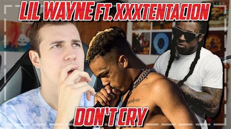 lil wayne don t cry ft xxxtentacion reaction review youtube