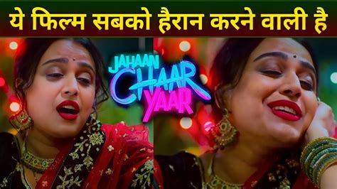 Jahaan Chaar Yaar Movie Review Swara Bhaskar Shikha Talsaniya Meher