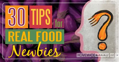 30 tips for real food newbies homemade mommy