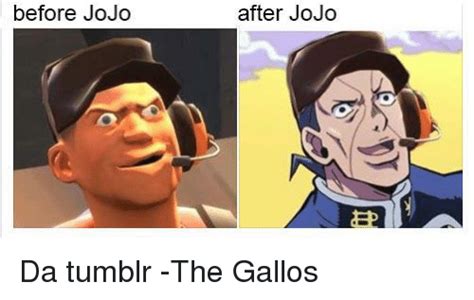 Before Jojo After Jojo Da Tumblr The Gallos Meme On Me Me
