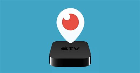 appletv 4 periscope als erste app › macerkopf