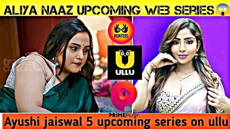 aliya naaz new upcoming web series aayushi jaiswal upcoming web