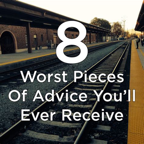 worst pieces  advice youll  receive thought catalog