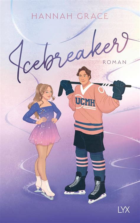 Icebreaker Von Hannah Grace Buch 978 3 7363 2084 0