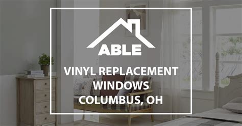 vinyl replacement windows columbus oh able roof