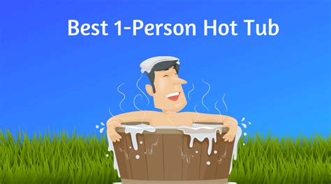 Best One Person Hot Tub Reviewed [updated 2020]