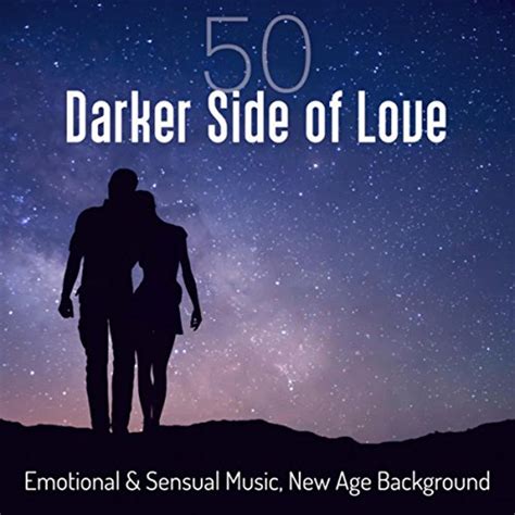 50 darker side of love emotional and sensual music new age background