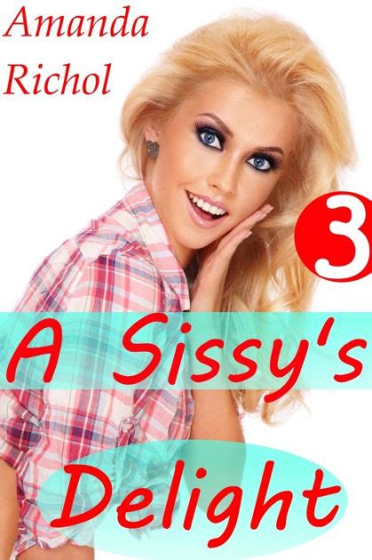 a sissy s delight 3 crossdressing sissy forced feminization husband
