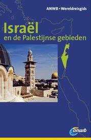 reisgids anwb wereldreisgids israel en de palestijnse gebieden anwb media