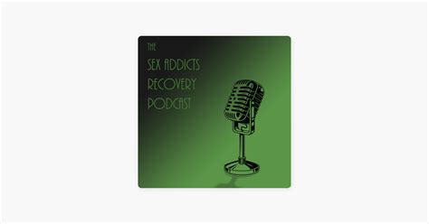 ‎sex addicts recovery podcast on apple podcasts