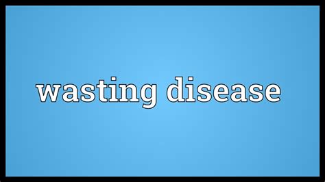 wasting disease meaning youtube