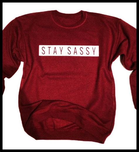 stay sassy crewneck sweatshirt hipster style xxs by thashoppe 30 00 f i t t e d