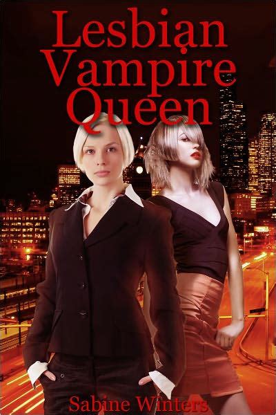 Lesbian Vampire Queen Lesbian Paranormal Erotica By Sabine Winters