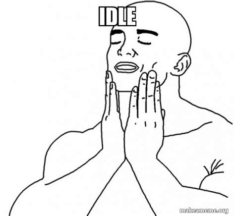idle feels good   meme