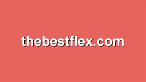 thebestflexcom   flex