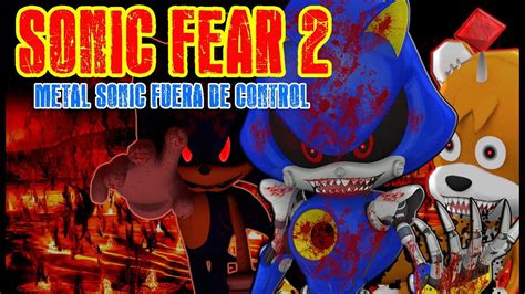 El Mejor Sonic Exe Sonic Fear 2 Metal Sonic Fuera De