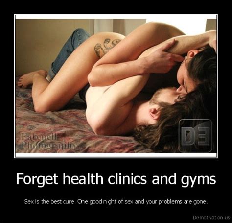 forget health clinics and gymssex is the best cure cne good night of sex and your problems ere