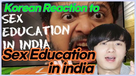 Eic Sex Education In India Reaction By Korean Gaana Youtube