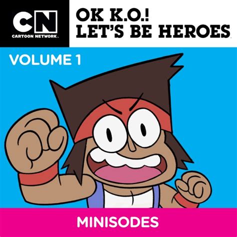 Ok K O Let’s Be Heroes Minisodes Vol 1 On Itunes