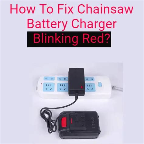 fix chainsaw battery charger blinking red