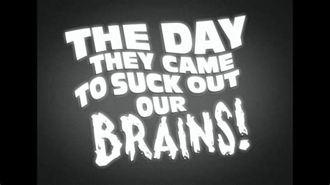 the day they came to suck out our brains youtube