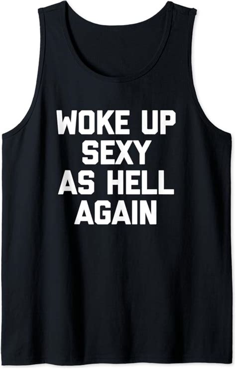 woke up sexy as hell again t shirt funny saying sarcastic