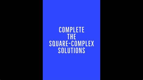 complete  square complex solutions youtube