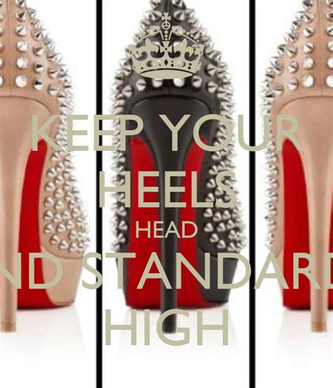 keep your heels head and standards high poster brit keep calm o matic