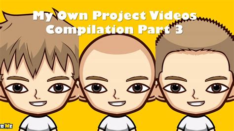My Own Project Videos Compilation Part 3 Youtube