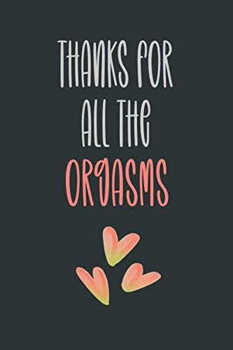 Thanks For All The Orgasms Valentines Card Alternative Journal T