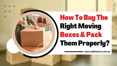 how to buy the right moving boxes and pack them properly cbd movers