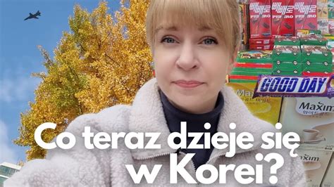 Co Się Teraz Dzieje W Korei Czy Jest Się O Co Martwić Vlog Z Korei