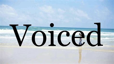 pronounce voicedpronunciation  voiced youtube